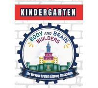 Body and Brain Builders Kindergarten: The Nervous System Literacy Curriculum (Body and Brain Builders: Grade Levels)