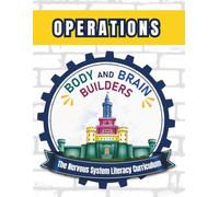Body and Brain Builders Operations: The Nervous System Literacy Curriculum (Body and Brain Builders Curriculum)