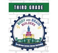 Body and Brain Builders Third Grade: The Nervous System Literacy Curriculum (Body and Brain Builders: Grade Levels)