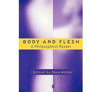 Body and Flesh: A Philosophical Reader