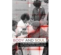 Body and Soul: The Black Panther Party and the Fight against Medical Discrimination