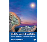 Body as Shadow: Jung’s Method of Embodied Healing