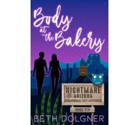 Body at the Bakery: 10 (Nightmare, Arizona Paranormal Cozy Mysteries)