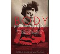 Body Battlegrounds: Transgressions, Tensions, and Transformations