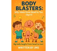Body Blasters: Silly Jokes from Head to Toe (Age 6): Clean, Hilarious, Funny Human Body Jokes for Kids Children Age 5 6 7 - Senses, Bones, Organs, ... and Weird Side of the Human Body (Ages 4-13))