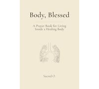 Body, Blessed: A Prayer Book for Living Inside a Healing Body