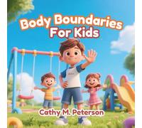 Body Boundaries for Kids: Teaching Children About Body Safety, Consent, Personal Space, and Respect