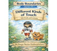 Body Boundaries Series D: Different Kinds of Touch: Safe, Unsafe, and Confusing