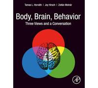 Body, Brain, Behavior: Three Views and a Conversation