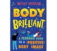 Body Brilliant: A Teenage Guide to a Positive Body Image