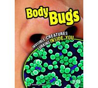 Body Bugs: Invisible Creatures Lurking Inside You (Edge Books)
