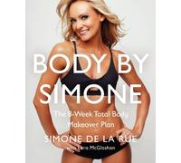 Body by Simone: The 8-Week Total Body Makeover Plan