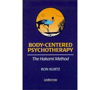Body-centered Psychotherapy: The Hakomi Method