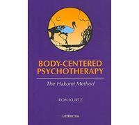 [(Body-centered Psychotherapy : The Hakomi Method)] [By (author) Ron Kurtz] published on (March, 2015)