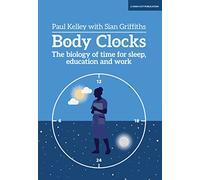 Body Clocks: The biology of time for sleep, education and work