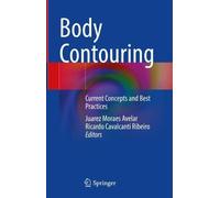 Body Contouring: Current Concepts and Best Practices by Juarez Moraes Avelar Har