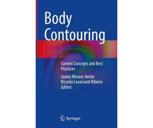 Body Contouring: Current Concepts and Best Practices by Juarez Moraes Avelar Har
