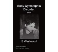 Body Dysmorphic Disorder - Memoir