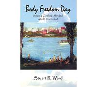 Body Freedom Day: When a Clothed-Minded World Unraveled