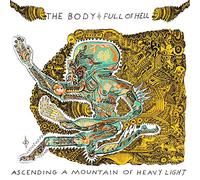 Body & Full of Hell - Ascending A Mountain Of Heavy Light