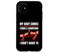 Body Has Terms & Conditions I Didn't Agree To Humor Case for iPhone 11