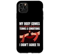 Body Has Terms & Conditions I Didn't Agree To Humor Case for iPhone 11 Pro Max