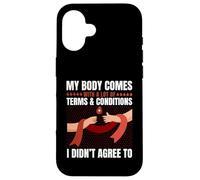 Body Has Terms & Conditions I Didn't Agree To Humor Case for iPhone 16