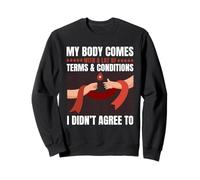 Body Has Terms & Conditions I Didn't Agree To Humor Sweatshirt
