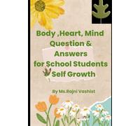 Body, Heart, Mind Question Answers for Students Self Growth