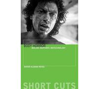 Body Horror: Biology, Biopower, Biotechnology (Short Cuts)