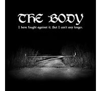 Body - I Have Fought Against It, But I Can't Any Longer.
