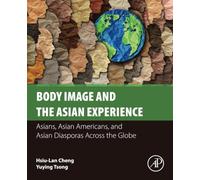Body Image and the Asian Experience: Asians, Asian Americans, and Asian Diasporas Across the Globe