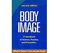 Body Image – A Handbook of Science, Practice, and Prevention – Second Edition