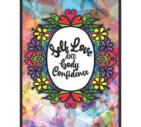 Body Image Workbook: Self Love and Body Confidence Journal With Body Positivity Affirmations and Activities, Self Love Journal Prompts and Self Care Messages for Women