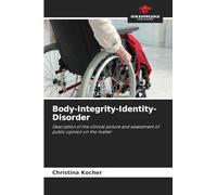 Body-Integrity-Identity-Disorder: Description of the clinical picture and assessment of public opinion on the matter