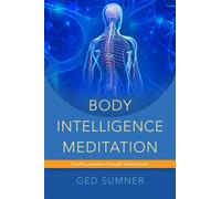 Body Intelligence Meditation : Finding presence through embodiment