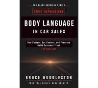 Body Language in Car Sales: How Posture, Eye Contact, and Presence Build Customer Trust (Professional Skills Training Series)