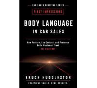 Body Language in Car Sales: How Posture, Eye Contact, and Presence Build Customer Trust (Professional Skills Training)