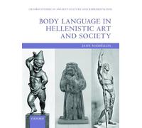 Body Language in Hellenistic Art and Society (Oxford Studies in Ancient Culture & Representation)