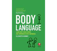 Body Language – Learn how to read others and communicate with confidence
