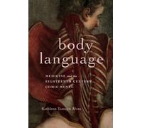Body Language : Medicine and the Eighteenth-Century Comic Novel
