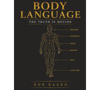 Body Language: The Truth in Motion (Unspoken Signals)