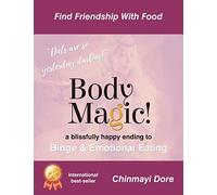 Body MAGIC!: a Blissful End to Emotional Eating