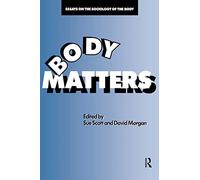 Body Matters: Essays On The Sociology Of The Body
