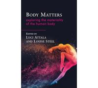 Body Matters: Exploring the Materiality of the Human Body (Materialities in Anthropology and Archaeology)