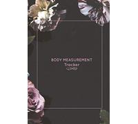 Body Measurement Tracker: Log Measurements, Track Progress, Record Weight Loss, Gift Journal Notebook