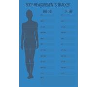 Body measurement tracker: Track Your Progress and Achieve Your Fitness Goals, A Simple Log for Measurements, Progress, and Results, Stay Accountable. See Your Transformation