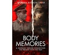 Body Memories: A Suspense Thriller Connecting The Present With The Past