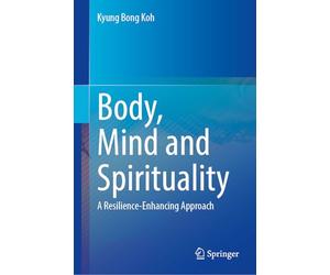 Body, Mind and Spirituality: A Resilience-Enhancing Approach