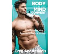 BODY & MIND CONVERT: A Smarter Way to Transform Body and Mind (The Cosmic Trainer Series)